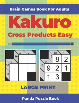 Kniha mozgových hier pre dospelých - Kakuro Cross Products Easy - Large Print: 200 Mind Teaser Puzzles For Adults - Brain Games Book For Adults - Kakuro Cross Products Easy - Large Print: 200 Mind Teaser Puzzles For Adults