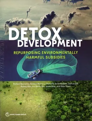 Detoxikačný rozvoj: Zmena účelu použitia dotácií škodlivých pre životné prostredie - Detox Development: Repurposing Environmentally Harmful Subsidies