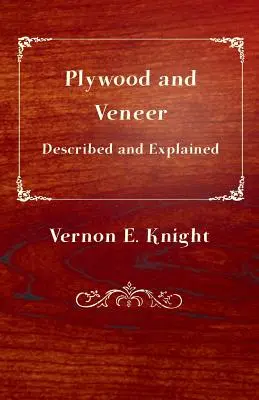 Preglejka a dyha opísané a vysvetlené - Plywood and Veneer Described and Explained