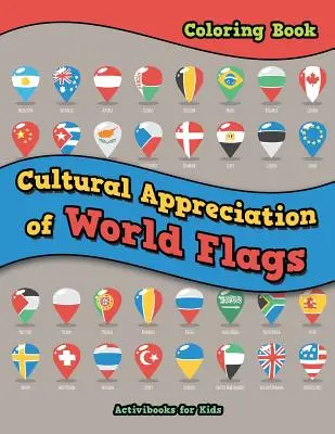 Kultúrne ocenenie svetových vlajok Kniha na vyfarbovanie - Cultural Appreciation of World Flags Coloring Book