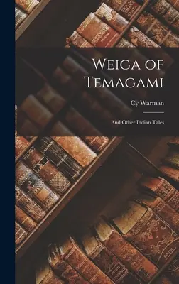 Weiga z Temagami: A iné indiánske príbehy - Weiga of Temagami: And Other Indian Tales
