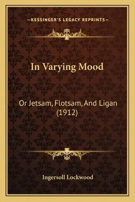 In Varying Mood: Or Jetsam, Flotsam, And Ligan (1912)