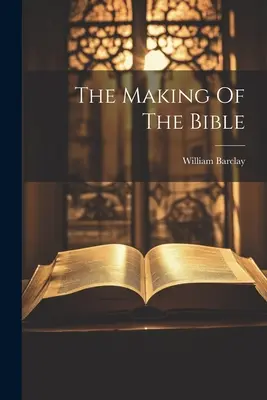 Tvorba Biblie - The Making Of The Bible
