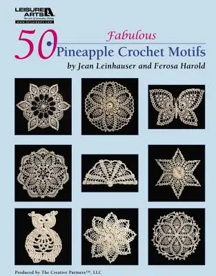 50 úžasných ananásových motívov na háčkovanie (Leisure Arts #4864) - 50 Fabulous Pineapple Motifs to Crochet (Leisure Arts #4864)