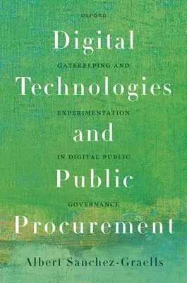 Digitálne technológie a verejné obstarávanie: Gatekeeping a experimentovanie v digitálnej verejnej správe - Digital Technologies and Public Procurement: Gatekeeping and Experimentation in Digital Public Governance