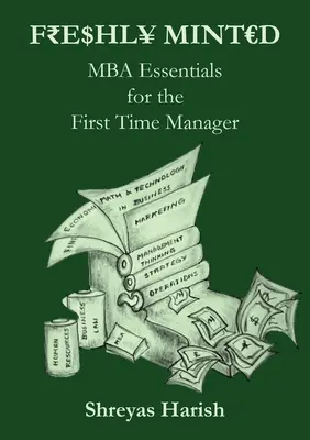 Čerstvo vymaľované - Základy MBA pre začínajúcich manažérov - Freshly Minted - MBA Essentials for the First Time Manager
