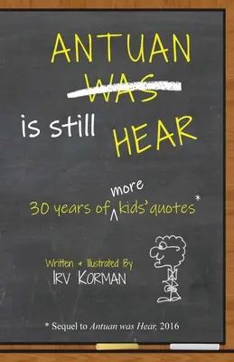 Antuan je stále SLYŠÍ: 30 rokov ďalších detských citátov - Antuan is Still HEAR: 30 Years of More Kids' Quotes