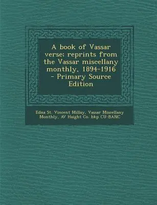 A Book of Vassar Verse; Reprints from the Vassar Miscellany Monthly, 1894-1916