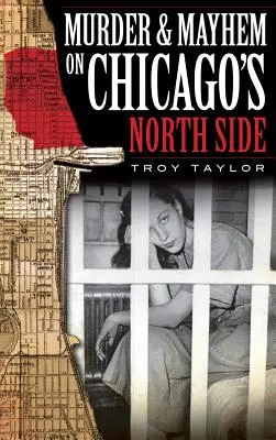 Vraždy a chaos v severnej časti Chicaga - Murder & Mayhem on Chicago's North Side