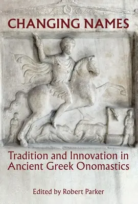 Zmena mien: Tradícia a inovácia v starogréckej onomastike - Changing Names: Tradition and Innovation in Ancient Greek Onomastics