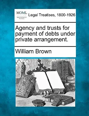 Agentúry a trusty na úhradu dlhov na základe súkromného usporiadania. - Agency and Trusts for Payment of Debts Under Private Arrangement.