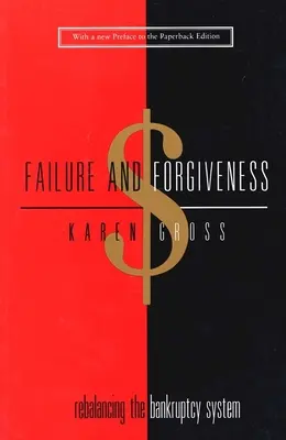 Zlyhanie a odpustenie: Vyváženie konkurzného systému - Failure and Forgiveness: Rebalancing the Bankruptcy System