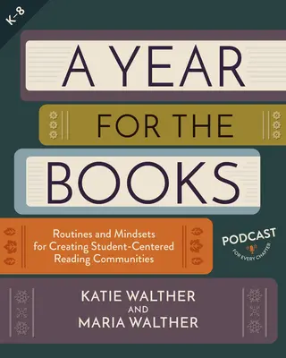Rok pre knihy: Rituály a spôsoby myslenia na vytváranie čitateľských komunít zameraných na žiakov - A Year for the Books: Routines and Mindsets for Creating Student Centered Reading Communities
