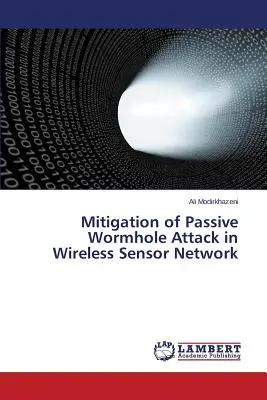 Zmiernenie pasívneho útoku červích dier v bezdrôtovej senzorovej sieti - Mitigation of Passive Wormhole Attack in Wireless Sensor Network