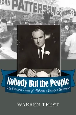 Nikto okrem ľudí: Život a doba najmladšieho guvernéra Alabamy - Nobody But the People: The Life and Times of Alabama's Youngest Governor
