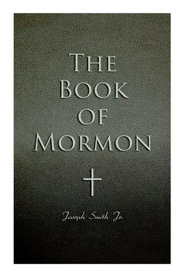 Kniha Mormonova: Kniha Mormonova: Účtovná kniha napísaná rukou Mormonovou na doskách prevzatých z dosiek Nefiho - The Book of Mormon: Written by the Hand of Mormon, Upon Plates Taken from the Plates of Nephi