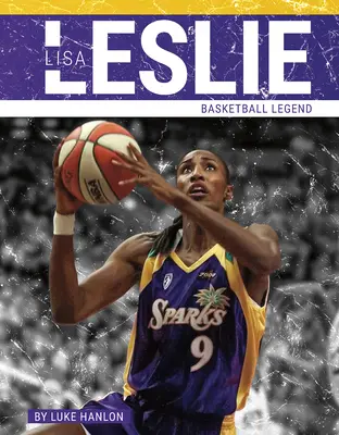 Lisa Leslie: basketbalová legenda - Lisa Leslie: Basketball Legend