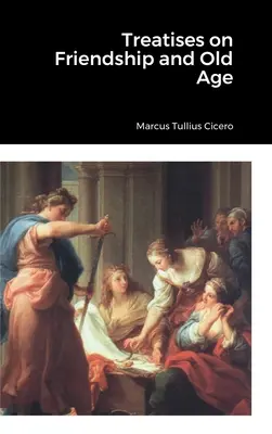 Traktáty o priateľstve a starobe - Treatises on Friendship and Old Age