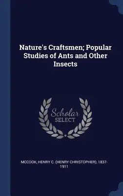 Prírodní remeselníci; populárne štúdie o mravcoch a inom hmyze (McCook Henry C. (Henry Christopher) 18) - Nature's Craftsmen; Popular Studies of Ants and Other Insects (McCook Henry C. (Henry Christopher) 18)