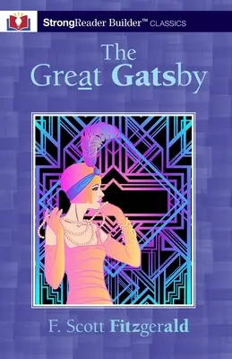 Veľký Gatsby (s poznámkami): A StrongReader Builder(TM) Classic for Dyslexic and Struggling Readers (A StrongReader Builder(TM) Classic for Dyslexic and Struggling Readers) - The Great Gatsby (Annotated): A StrongReader Builder(TM) Classic for Dyslexic and Struggling Readers