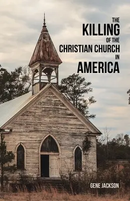 Zabíjanie kresťanskej cirkvi v Amerike - The Killing of the Christian Church in America