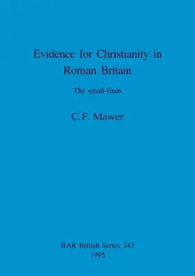 Dôkazy o kresťanstve v rímskej Británii: Drobné nálezy - Evidence for Christianity in Roman Britain: The small-finds