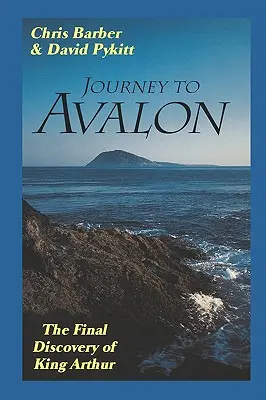 Cesta do Avalonu: Posledný objav kráľa Artuša - Journey to Avalon: The Final Discovery of King Arthur