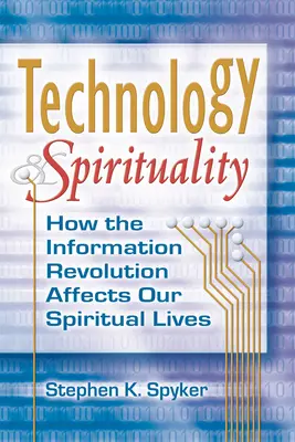 Technológia a spiritualita: Ako informačná revolúcia ovplyvňuje náš duchovný život - Technology & Spirituality: How the Information Revolution Affects Our Spiritual Lives