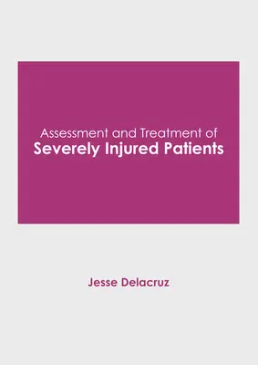 Hodnotenie a liečba ťažko zranených pacientov - Assessment and Treatment of Severely Injured Patients