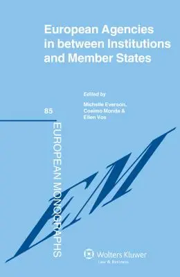 Agentúry EÚ medzi inštitúciami a členskými štátmi - Eu Agencies in Between Institutions and Member States