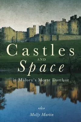 Hrady a priestor v Maloryho Morte Darthur - Castles and Space in Malory's Morte Darthur