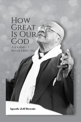 Ako veľký je náš Boh: Cesta, ktorú som nikdy nečakal - How Great Is Our God: A Journey I Never Expected