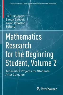 Výskum matematiky pre začínajúcich študentov, 2. diel: Prístupné projekty pre študentov po ukončení kalkulačky - Mathematics Research for the Beginning Student, Volume 2: Accessible Projects for Students After Calculus