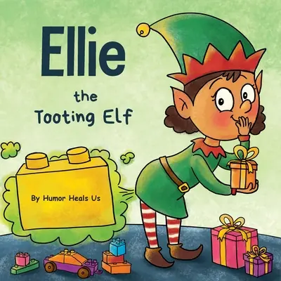 Ellie the Tooting Elf (Ellie - škriatok): Príbeh o škriatkovi, ktorý prdí. - Ellie the Tooting Elf: A Story About an Elf Who Toots (Farts)