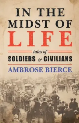 Uprostred života: Príbehy vojakov a civilistov - In the Midst of Life: Tales of Soldiers and Civilians
