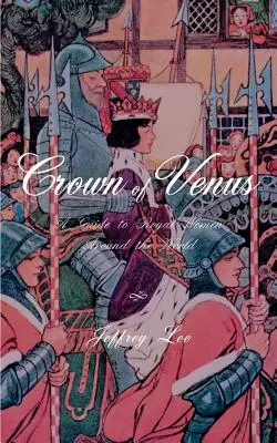 Venušina koruna: Sprievodca kráľovskými ženami na celom svete - Crown of Venus: A Guide to Royal Women Around the World
