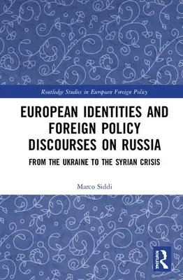 Európske identity a zahraničnopolitické diskurzy o Rusku: Od Ukrajiny po sýrsku krízu - European Identities and Foreign Policy Discourses on Russia: From the Ukraine to the Syrian Crisis