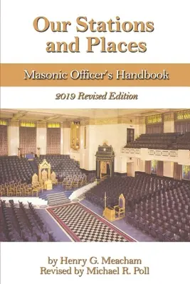 Naše stanice a miesta: Príručka slobodomurárskeho dôstojníka - Our Stations and Places: Masonic Officer's Handbook