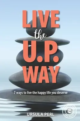 Žiť po americky: 7 spôsobov, ako žiť šťastný život, ktorý si zaslúžite - Live the U.P. Way: 7 ways to live the happy life you deserve