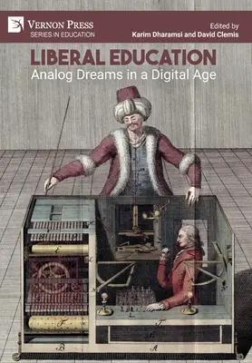 Liberálne vzdelávanie: Analógové sny v digitálnom veku - Liberal Education: Analog Dreams in a Digital Age
