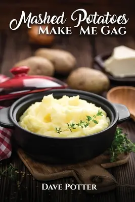 Zo zemiakovej kaše sa mi dvíha žalúdok - Mashed Potatoes Make Me Gag