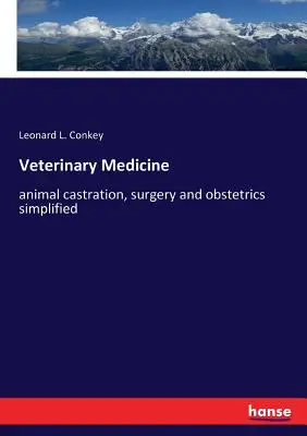 Veterinárna medicína: kastrácia zvierat, chirurgia a pôrodníctvo zjednodušene - Veterinary Medicine: animal castration, surgery and obstetrics simplified