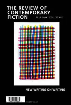 Review of Contemporary Fiction zima 2008: The Review of Contemporary Fiction Winter 2008. Románopisec ako kritik - The Review of Contemporary Fiction Winter 2008. Novelist as Critic