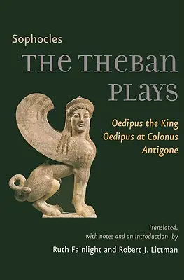 Tébske hry: Oidipus kráľ, Oidipus v Kolóne, Antigona - The Theban Plays: Oedipus the King, Oedipus at Colonus, Antigone