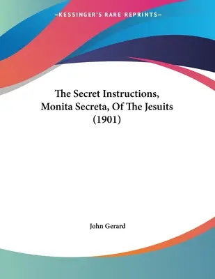 Tajné pokyny jezuitov (1901) - The Secret Instructions, Monita Secreta, Of The Jesuits (1901)