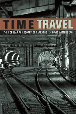 Cestovanie v čase: Populárna filozofia rozprávania - Time Travel: The Popular Philosophy of Narrative