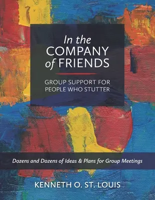 V spoločnosti priateľov: Skupinová podpora pre ľudí, ktorí koktajú - In the Company of Friends: Group Support for People Who Stutter