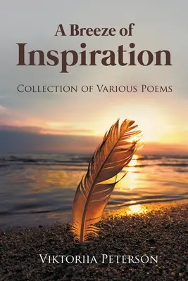 Vánok inšpirácie: Zbierka rôznych básní - A Breeze of Inspiration: Collection of Various Poems
