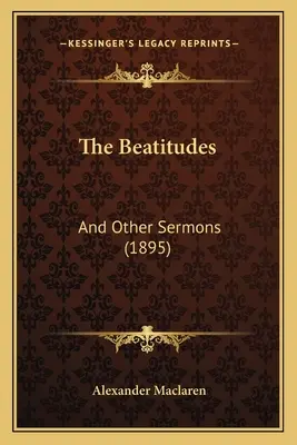 Blahoslavenstvá: (1895) - The Beatitudes: And Other Sermons (1895)