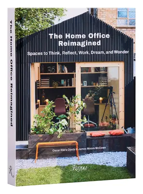The Home Office Reimagined: Priestory na premýšľanie, reflexiu, prácu, snívanie a zázraky - The Home Office Reimagined: Spaces to Think, Reflect, Work, Dream, and Wonder